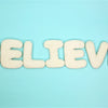BELIEVE Felt Letters